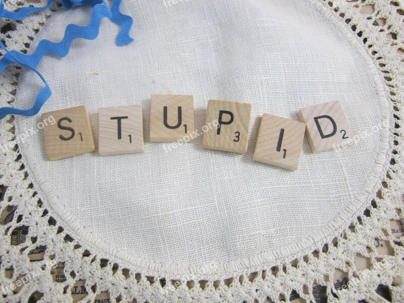 Stupid The Word Stupid Scrabble Tiles Spelling Stupid Word