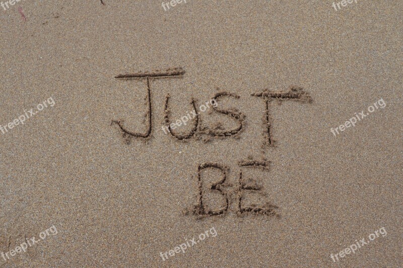 Just Be Being Sand Words Free Photos